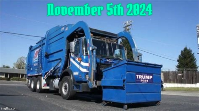 November 5th 2024 | November 5th 2024 | image tagged in trump trash,election day,joe biden 4 more years,demicracy,autocrat trump,maga | made w/ Imgflip meme maker