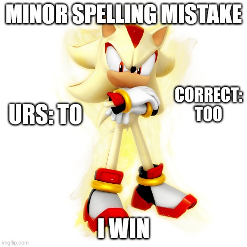 Minor Spelling Mistake HD | CORRECT: TOO URS: TO | image tagged in minor spelling mistake hd | made w/ Imgflip meme maker