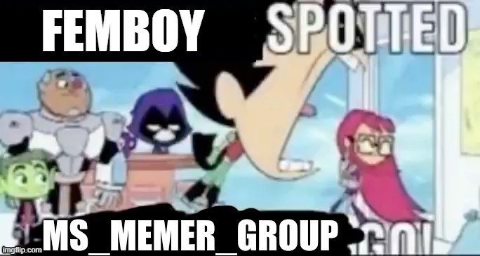femboy spotted, MSMG go | image tagged in femboy spotted msmg go | made w/ Imgflip meme maker