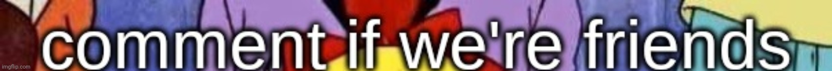 made w/ Imgflip meme maker