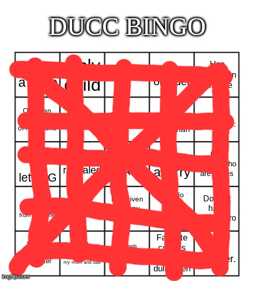See what you guys get, I got every bingo known to man- | image tagged in ducc bingo | made w/ Imgflip meme maker