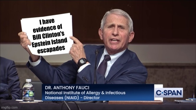Best Suicide Note EVER | I have evidence of 
Bill Clinton's 
Epstein Island 
escapades | image tagged in dr fauci it says right here | made w/ Imgflip meme maker