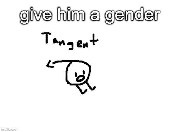 10 upvotes and i post in lgbtq stream like the other drawing | give him a gender | made w/ Imgflip meme maker