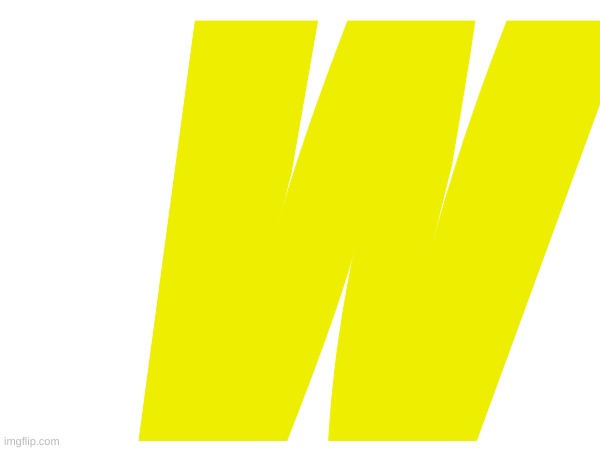 W | made w/ Imgflip meme maker