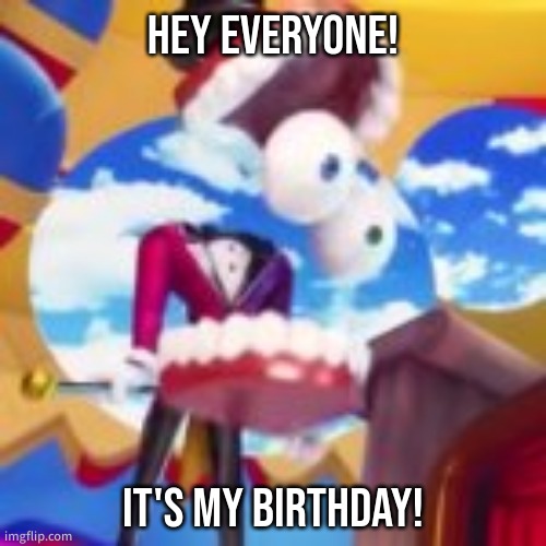 happy birthday to me | HEY EVERYONE! IT'S MY BIRTHDAY! | image tagged in gyatt | made w/ Imgflip meme maker