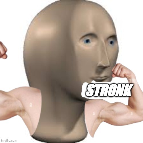 Stronk | image tagged in stronk | made w/ Imgflip meme maker