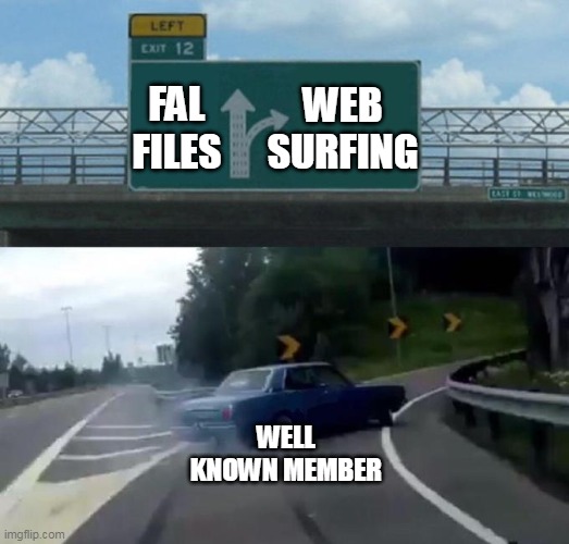 Swerving Car | FAL
FILES; WEB
SURFING; WELL KNOWN MEMBER | image tagged in swerving car | made w/ Imgflip meme maker