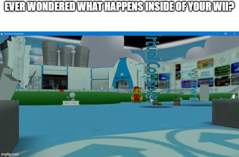 EVER WONDERED WHAT HAPPENS INSIDE OF YOUR WII? | made w/ Imgflip meme maker