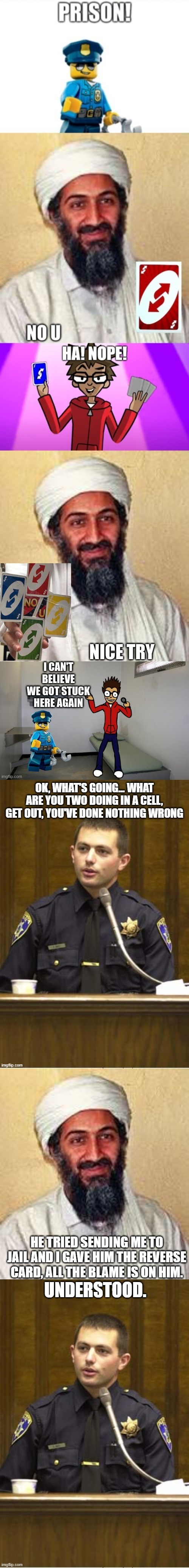 Nice try | HE TRIED SENDING ME TO JAIL AND I GAVE HIM THE REVERSE CARD, ALL THE BLAME IS ON HIM. UNDERSTOOD. | image tagged in allah akbar,memes,police officer testifying | made w/ Imgflip meme maker