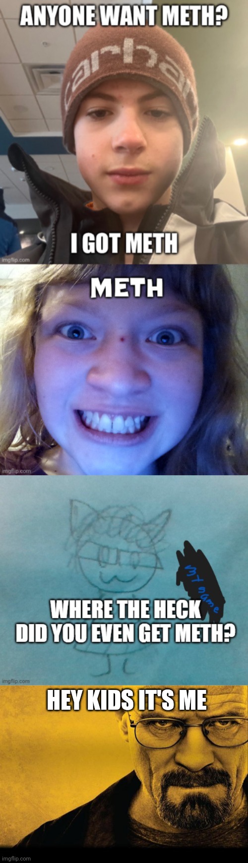 HEY KIDS IT'S ME | image tagged in breaking bad | made w/ Imgflip meme maker