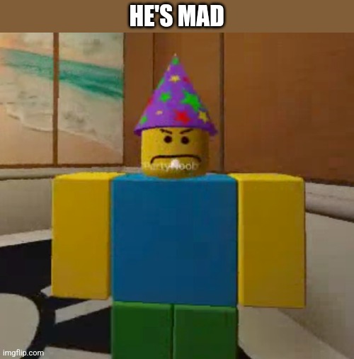 HE'S MAD | made w/ Imgflip meme maker