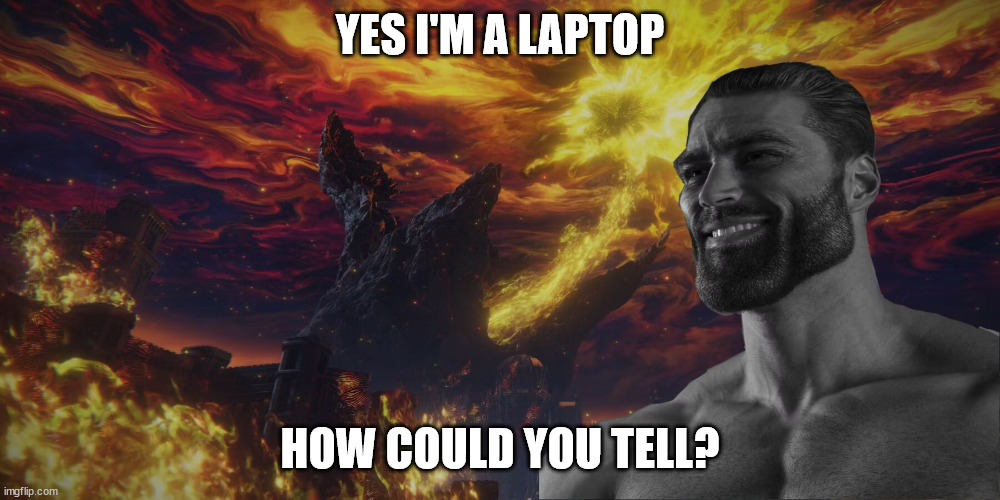 YES I'M A LAPTOP; HOW COULD YOU TELL? | made w/ Imgflip meme maker