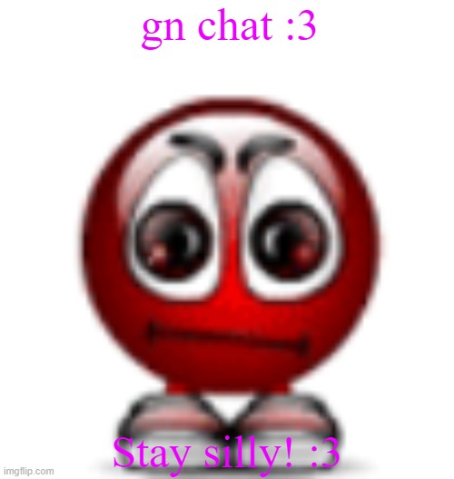 cool | gn chat :3; Stay silly! :3 | image tagged in cool | made w/ Imgflip meme maker