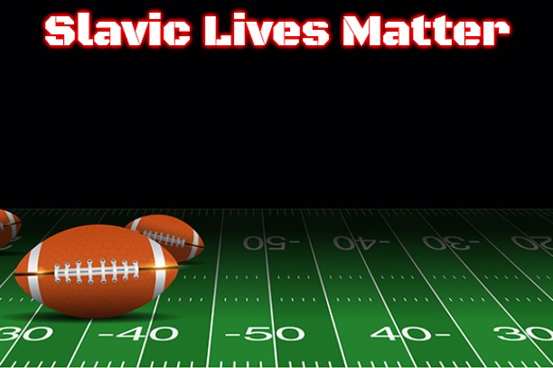 Football schedule | Slavic Lives Matter | image tagged in football schedule,slavic | made w/ Imgflip meme maker