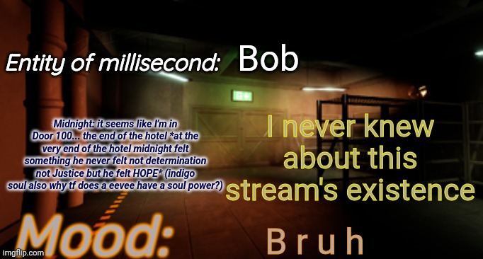 Midnight announcement temp | Bob; I never knew about this stream's existence; B r u h | image tagged in midnight announcement temp | made w/ Imgflip meme maker