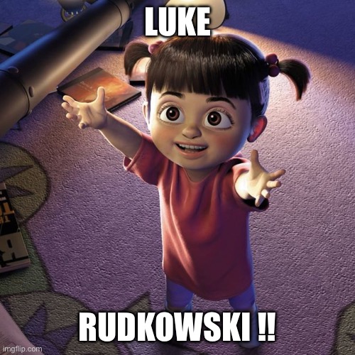 Luke Rudkowski Boo | LUKE; RUDKOWSKI !! | image tagged in monsters inc boo excited | made w/ Imgflip meme maker