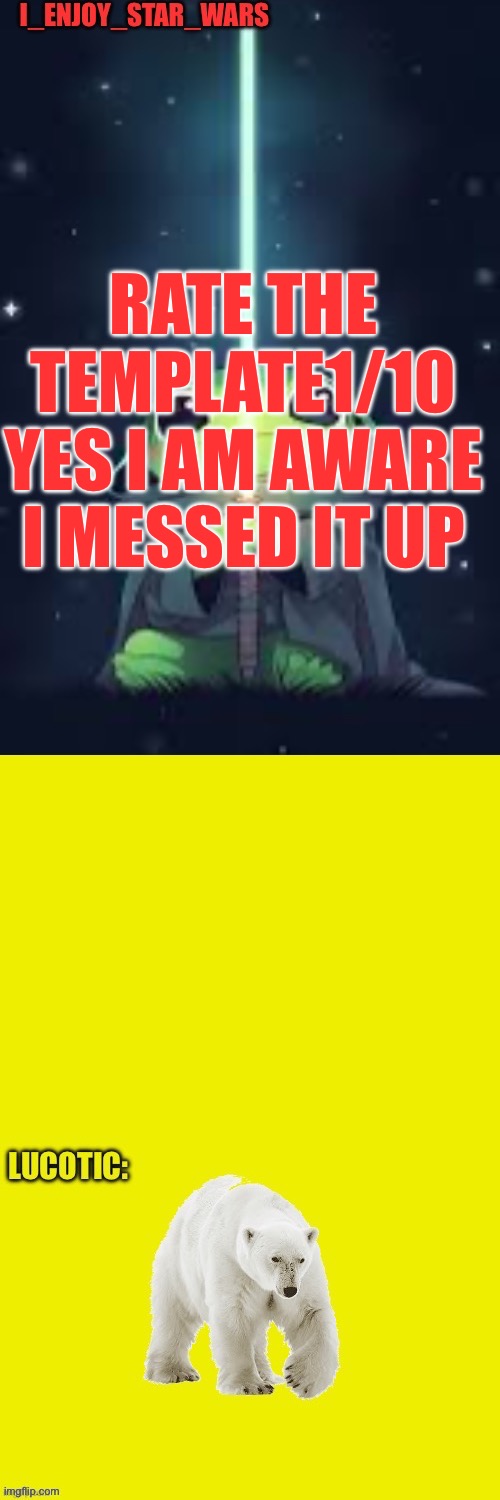 I_enioy_star_wars and lucock temp | RATE THE TEMPLATE1/10 YES I AM AWARE I MESSED IT UP | image tagged in i_enioy_star_wars and lucock temp | made w/ Imgflip meme maker