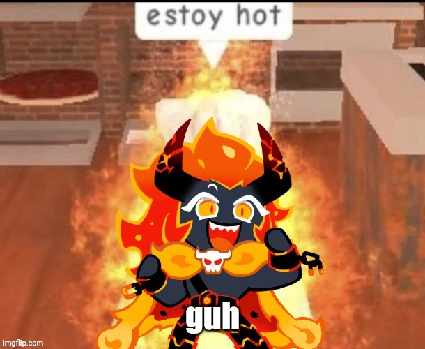 estoy hot | guh | image tagged in estoy hot | made w/ Imgflip meme maker