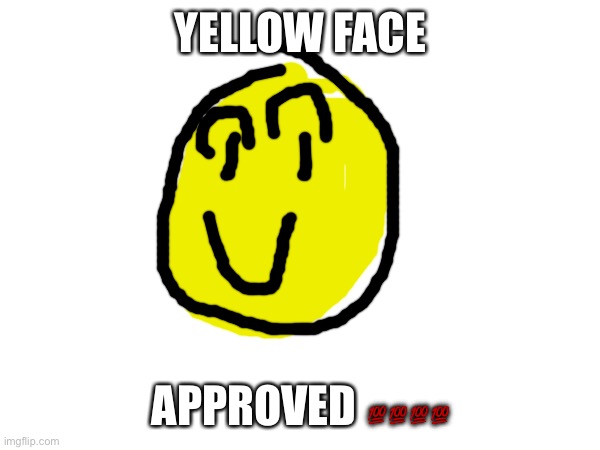 YELLOW FACE APPROVED ???? | made w/ Imgflip meme maker