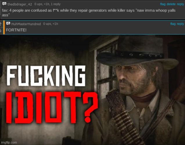 28 my ass bro your not even close to what i was thinking | image tagged in fucking idiot | made w/ Imgflip meme maker