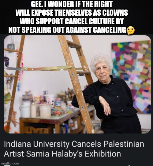 Durr-uh. Uhm... "TERROR SUPPORTER!!" | GEE. I WONDER IF THE RIGHT WILL EXPOSE THEMSELVES AS CLOWNS WHO SUPPORT CANCEL CULTURE BY NOT SPEAKING OUT AGAINST CANCELING🤔 | image tagged in hypocrisy,conservative hypocrisy,evil,clowns | made w/ Imgflip meme maker