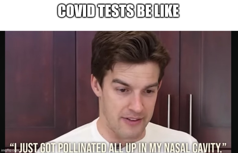 COVID test | COVID TESTS BE LIKE | image tagged in matpat,covid test,funny memes,youtube,food theory,game theory | made w/ Imgflip meme maker