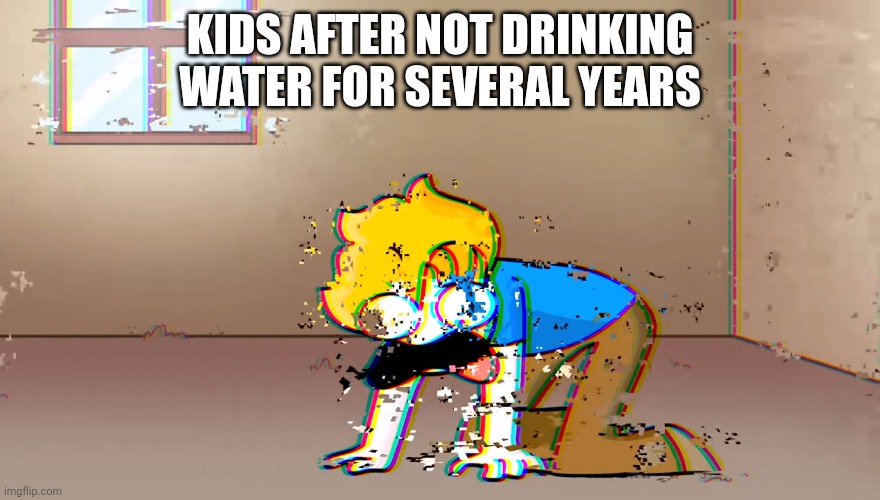 Dying Bryson | KIDS AFTER NOT DRINKING WATER FOR SEVERAL YEARS | image tagged in dying bryson | made w/ Imgflip meme maker