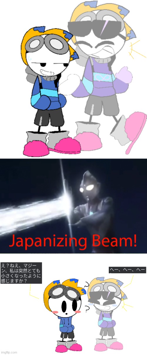 JAPANIZING BEAM GO | image tagged in japanizing beam | made w/ Imgflip meme maker