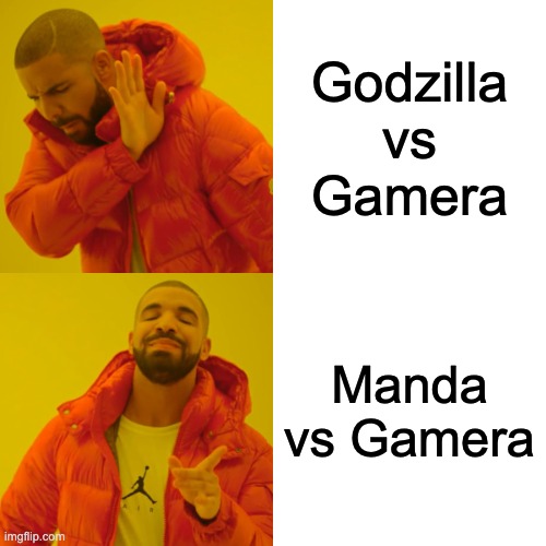 The Battle of Genbu | Godzilla vs Gamera; Manda vs Gamera | image tagged in memes,drake hotline bling,godzilla,gamera | made w/ Imgflip meme maker