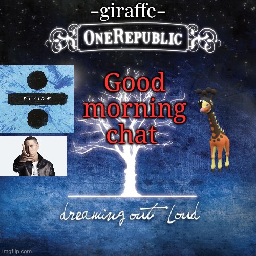 -giraffe- | Good morning chat | image tagged in -giraffe- | made w/ Imgflip meme maker