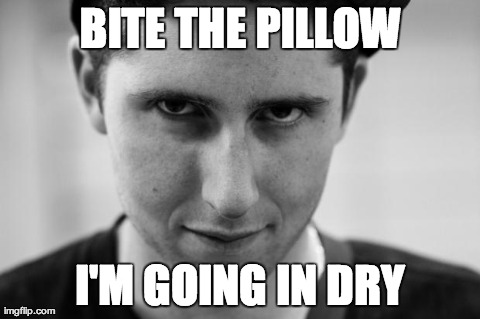 Twoods | BITE THE PILLOW I'M GOING IN DRY | image tagged in twoods | made w/ Imgflip meme maker