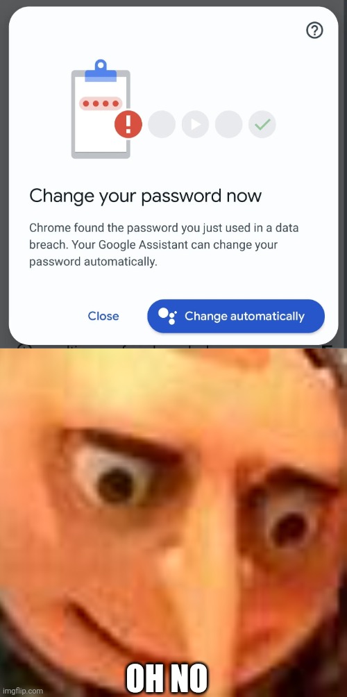 OH CRAP | OH NO | image tagged in google password warning | made w/ Imgflip meme maker
