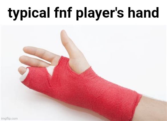 typical fnf player's hand | made w/ Imgflip meme maker