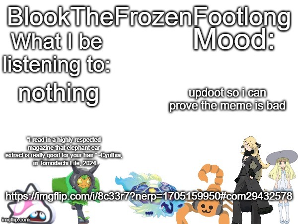 Blook's (toadette cynthia lillie and lots more) Template! | updoot so i can prove the meme is bad; nothing; https://imgflip.com/i/8c33r7?nerp=1705159950#com29432578 | image tagged in blook's toadette cynthia lillie and lots more template | made w/ Imgflip meme maker