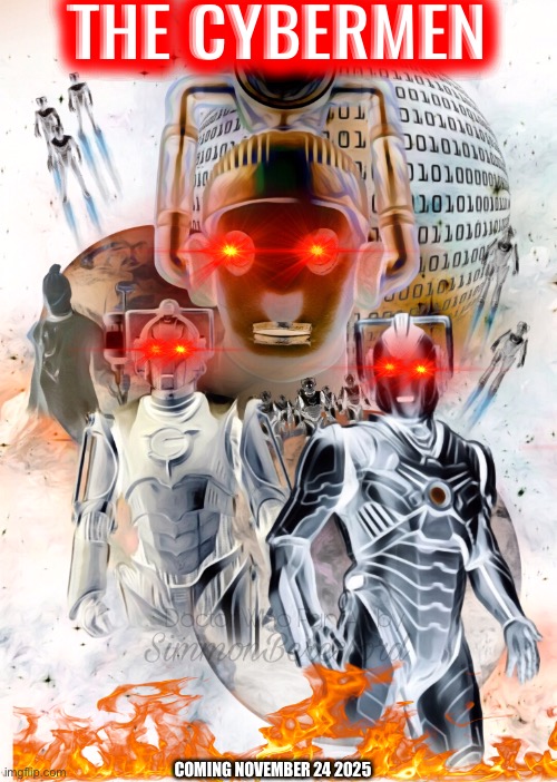 Poster | THE CYBERMEN; COMING NOVEMBER 24 2025 | image tagged in all your cybermen are belong to us | made w/ Imgflip meme maker