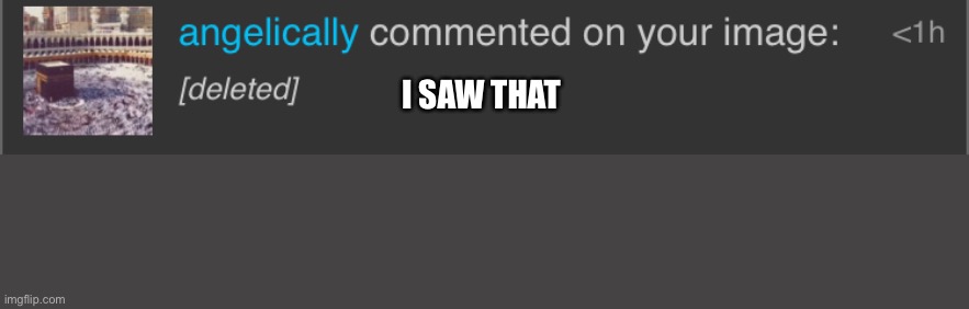 I SAW THAT | made w/ Imgflip meme maker