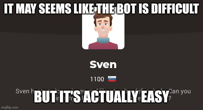 I forked this bot in one of the games (it didn't see that fork) | IT MAY SEEMS LIKE THE BOT IS DIFFICULT; BUT IT'S ACTUALLY EASY | image tagged in memes,funny | made w/ Imgflip meme maker