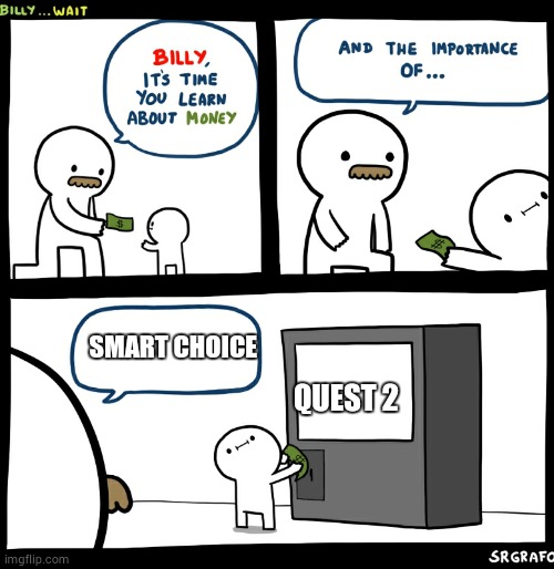 Billy time to learn about money | SMART CHOICE; QUEST 2 | image tagged in billy,memes | made w/ Imgflip meme maker