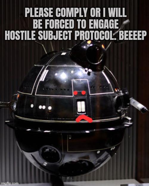Episode 4 deleted scenes... | PLEASE COMPLY OR I WILL BE FORCED TO ENGAGE HOSTILE SUBJECT PROTOCOL. BEEEEP | image tagged in star wars,episode 4,torture,droids | made w/ Imgflip meme maker