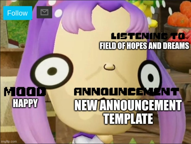 Announcement | FIELD OF HOPES AND DREAMS; HAPPY; NEW ANNOUNCEMENT TEMPLATE | image tagged in announcement | made w/ Imgflip meme maker