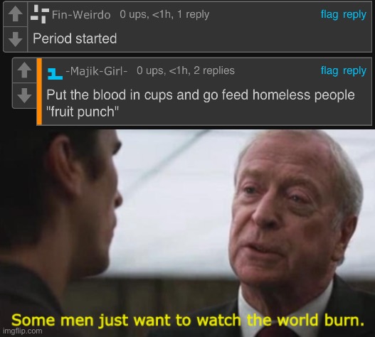 . | image tagged in some men just want to watch the world burn | made w/ Imgflip meme maker
