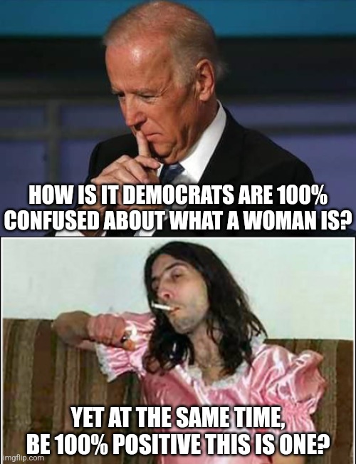 XY & XX chromosomes have been around for millions of years. Too bad thats isn't long enough for Democrats to understand. | HOW IS IT DEMOCRATS ARE 100% CONFUSED ABOUT WHAT A WOMAN IS? YET AT THE SAME TIME, BE 100% POSITIVE THIS IS ONE? | image tagged in biden,democrats,gender,expectation vs reality,liberal hypocrisy,liberal logic | made w/ Imgflip meme maker