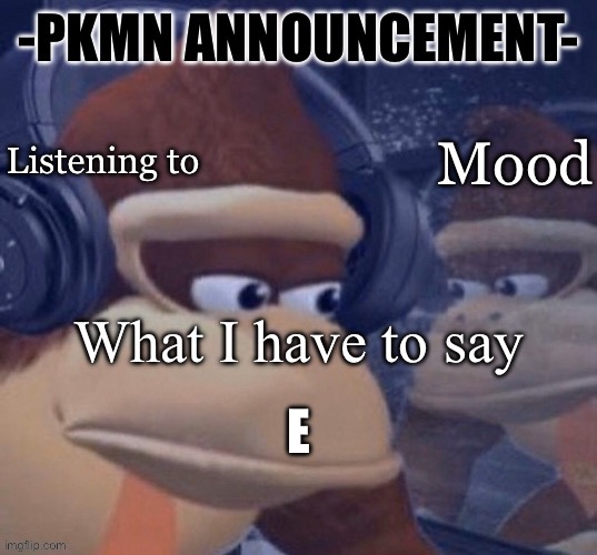 PKMN announcement | E | image tagged in pkmn announcement | made w/ Imgflip meme maker