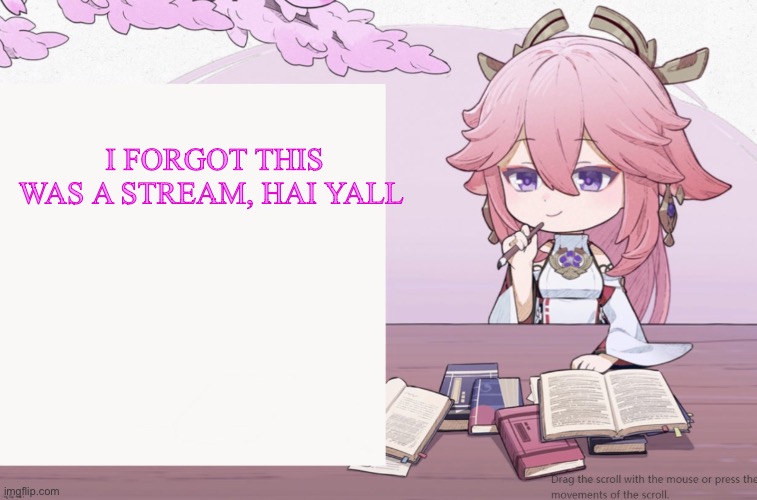 Yae Miko announcement temp | I FORGOT THIS WAS A STREAM, HAI YALL | image tagged in yae miko announcement temp | made w/ Imgflip meme maker