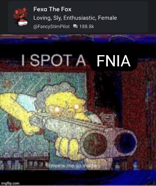 I SPOTTED FNIA! (Nightmare Puppets Note: BURN IT WITH FIRE!) | FNIA | image tagged in i spot a x,fnia | made w/ Imgflip meme maker