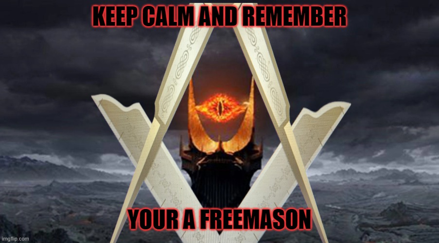 keep calm | KEEP CALM AND REMEMBER; YOUR A FREEMASON | image tagged in freemason,masonic | made w/ Imgflip meme maker