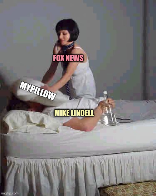 Finally No Fleecing | FOX NEWS; MYPILLOW; MIKE LINDELL | image tagged in mypillow,memes | made w/ Imgflip meme maker