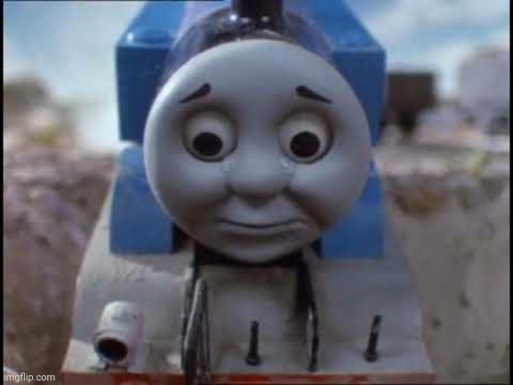 Sad Thomas | image tagged in sad thomas | made w/ Imgflip meme maker