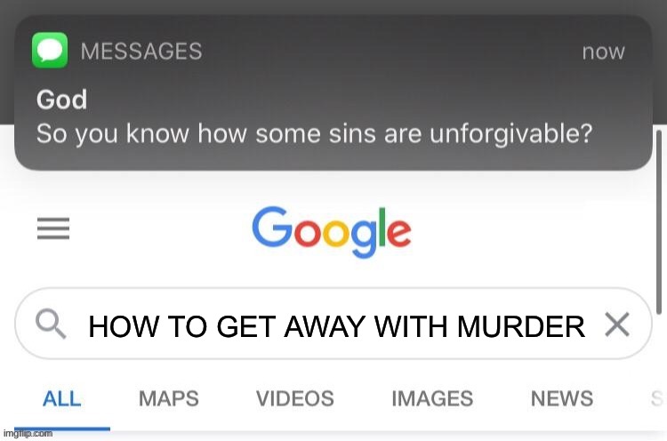 So you know how some sins are unforgivable? | HOW TO GET AWAY WITH MURDER | image tagged in so you know how some sins are unforgivable,damn | made w/ Imgflip meme maker
