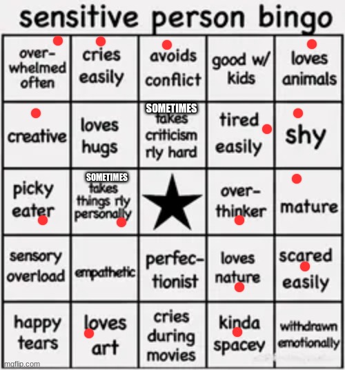sensitive person bingo | SOMETIMES; SOMETIMES | image tagged in sensitive person bingo | made w/ Imgflip meme maker